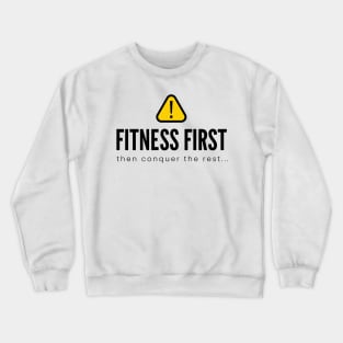 FITNESS FIRST then conquer the rest... | Minimal Text Aesthetic Streetwear Unisex Design for Fitness/Athletes | Shirt, Hoodie, Coffee Mug, Mug, Apparel, Sticker, Gift, Pins, Totes, Magnets, Pillows Crewneck Sweatshirt